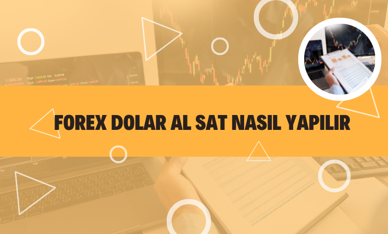 forex-dolar-al-sat-nas-l-yap-l-r-al-m-sat-m-lemlerinde-bilinmesi